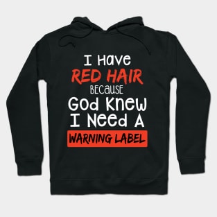 I Have Red Hair Because God Knew I Need A Warning Hoodie